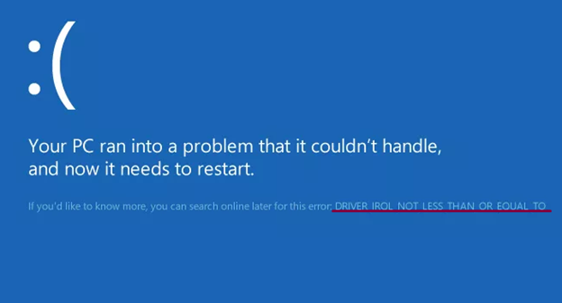 Blue Screen of Death (BSOD) error of “DRIVER IRQL NOT LESS THAN OR EQUAL TO”