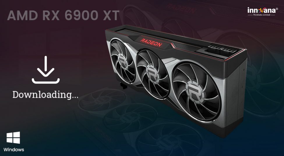 How To Download AMD RX 6900 XT Driver For Windows 7, 8, & 10