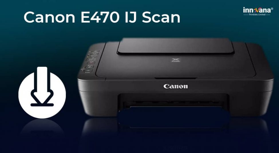 How to Download Canon E470 IJ Scan Driver on Windows 10